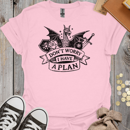 Don't Worry I Have A Plan