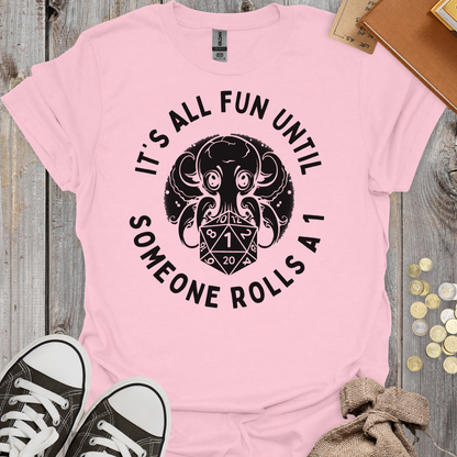 It's All Fun Until Someone Rolls A One