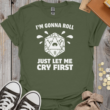 I'm Gonna Roll Just Let Me Cry First