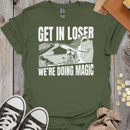 Get in Loser We're Doing Magic