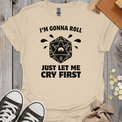 I'm Gonna Roll Just Let Me Cry First