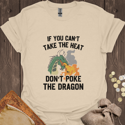 If You Can't Take the Heat Don't Poke the Dragon