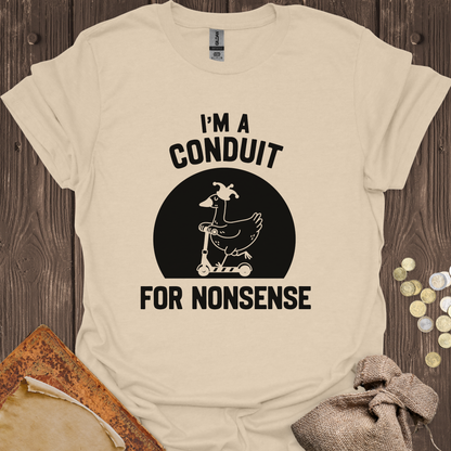 I'm A Conduit For Nonsense