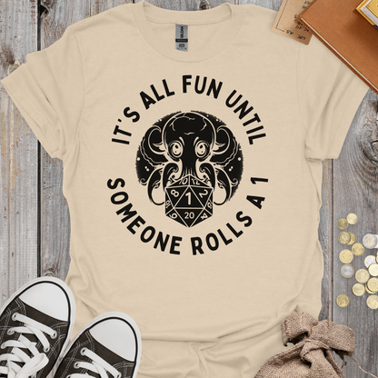 It's All Fun Until Someone Rolls A One