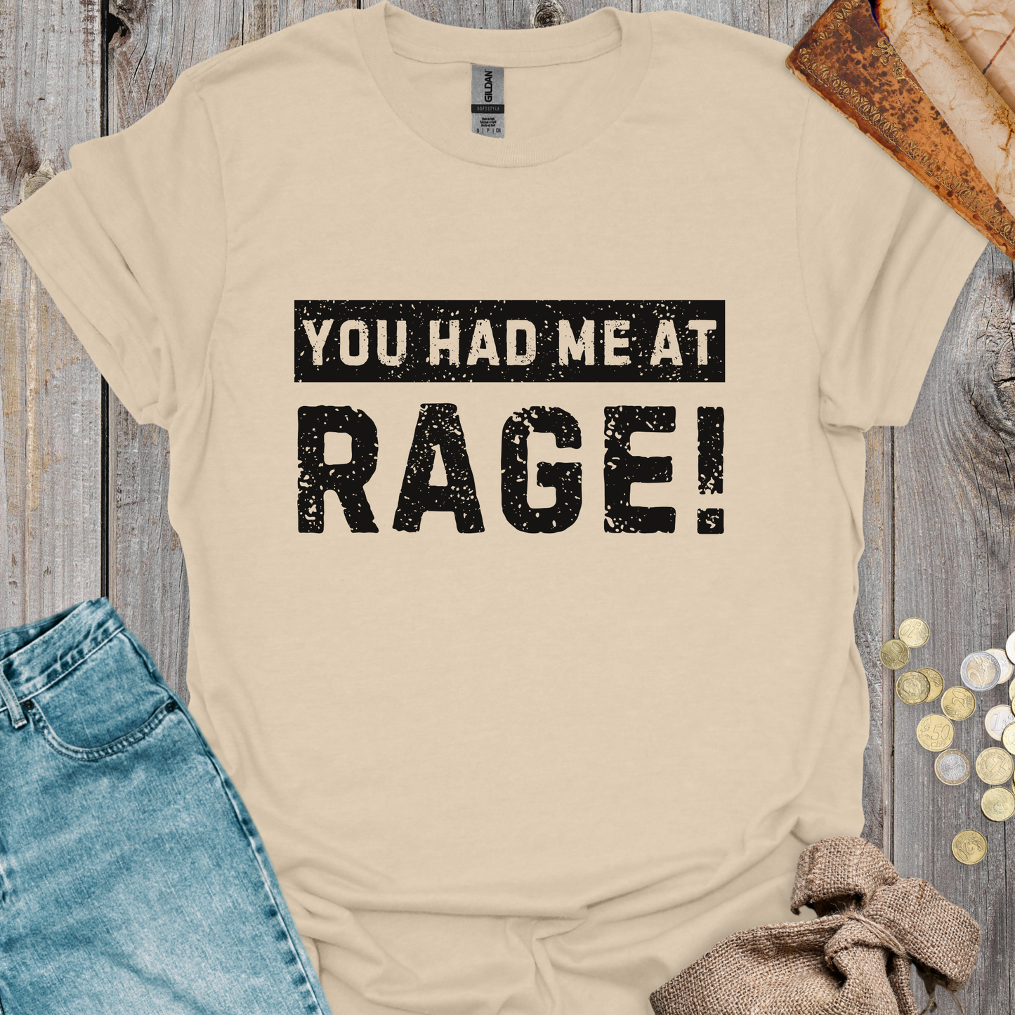 You Had Me At Rage!